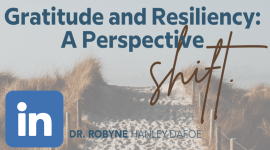 Gratitude and Resiliency: A perspective shift