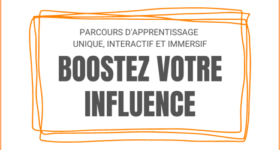 Parcours d'apprentissage unique, intéractif et immersif: Boostez votre influence